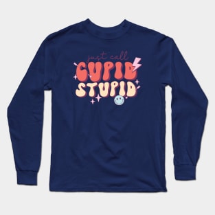 Just Call Cupid Stupid Valentines Day Long Sleeve T-Shirt